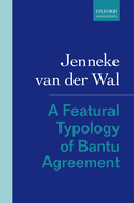 A Featural Typology of Bantu Agreement (Rethinking Comparative Syntax)