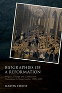 Biographies of a Reformation: Religious Change and Confessional Coexistence in Upper Lusatia, c. 1520-1635 (Studies in German History)