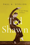 Ted Shawn: His Life, Writings, and Dances