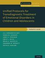 Unified Protocols for Transdiagnostic Treatment of Emotional Disorders in Children and Adolescents: Therapist Guide (Programs That Work)