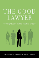The Good Lawyer: Seeking Quality in the Practice of Law