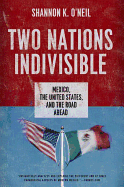 'Two Nations Indivisible: Mexico, the United States, and the Road Ahead'