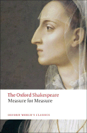 Measure for Measure: The Oxford Shakespeare Measure for Measure (Oxford World's Classics)