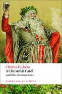 A Christmas Carol and Other Christmas Books (Oxford World's Classics)