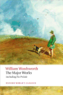 William Wordsworth - The Major Works: including The Prelude (Oxford World's Classics)