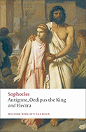Antigone, Oedipus the King, Electra (Oxford World's Classics)