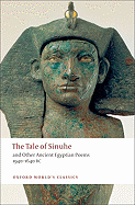 The Tale of Sinuhe: and Other Ancient Egyptian Poems 1940-1640 B.C. (Oxford World's Classics)