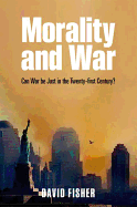 Morality and War: Can War be Just in the Twenty-first Century?