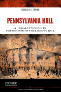 Pennsylvania Hall: A 'Legal Lynching' in the Shadow of the Liberty Bell (Critical Historical Encounters Series)