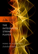 The Integrated String Player: Embodied Vibration (The Integrated Musician)