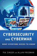 Cybersecurity and Cyberwar: What Everyone Needs to Know├é┬«