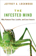 'Infested Mind: Why Humans Fear, Loathe, and Love Insects'
