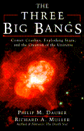 The Three Big Bangs: Comet Crashes, Exploding Stars, And The Creation Of The Universe (Helix Books)