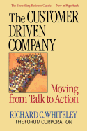 The Customer-Driven Company: Moving from Talk to Action