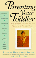 Parenting Your Toddler: The Expert's Guide to the Tough and Tender Years
