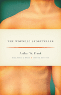 'The Wounded Storyteller: Body, Illness, and Ethics, Second Edition'
