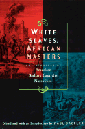 'White Slaves, African Masters: An Anthology of American Barbary Captivity Narratives'