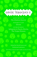 'Greek Tragedies, Volume 2: Aeschylus: The Libation Bearers/Sophocles: Electra/Euripides: Iphigenia Among the Taurians, Electra, the Trojan Women'