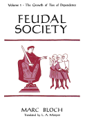 Feudal Society, Volume 1: The Growth of Ties of Dependence