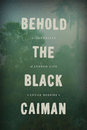 Behold the Black Caiman: A Chronicle of Ayoreo Life