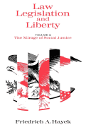 'Law, Legislation and Liberty, Volume 2: The Mirage of Social Justice'