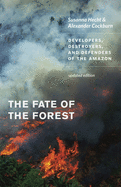 'The Fate of the Forest: Developers, Destroyers, and Defenders of the Amazon'