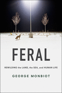 'Feral: Rewilding the Land, the Sea, and Human Life'