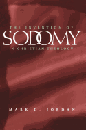 'The Invention of Sodomy in Christian Theology, Volume 1997'