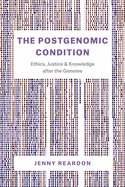 'The Postgenomic Condition: Ethics, Justice, and Knowledge After the Genome'