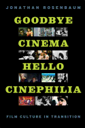 'Goodbye Cinema, Hello Cinephilia: Film Culture in Transition'