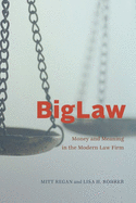 BigLaw: Money and Meaning in the Modern Law Firm (Chicago Series in Law and Society)