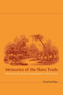 Memories of the Slave Trade: Ritual and the Historical Imagination in Sierra Leone