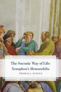 The Socratic Way of Life: Xenophon├óΓé¼Γäós ├óΓé¼┼ôMemorabilia├óΓé¼┬¥