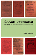 The Anti-Journalist: Karl Kraus and Jewish Self-Fashioning in Fin-de-Si├â┬¿cle Europe (Studies in German-Jewish Cultural History and Literature, Franz ... Center, Hebrew University of Jerusalem)