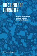 The Science of Character: Human Objecthood and the Ends of Victorian Realism (Thinking Literature)