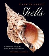 Fascinating Shells: An Introduction to 121 of the World├óΓé¼Γäós Most Wonderful Mollusks