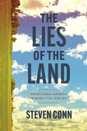 The Lies of the Land: Seeing Rural America for What It Is├óΓé¼ΓÇóand Isn├óΓé¼Γäót