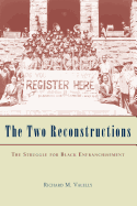 The Two Reconstructions: The Struggle for Black Enfranchisement (American Politics and Political Economy Series)