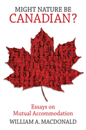 Might Nature be Canadian?: Essays on Mutual Accom