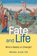 Fate and Life: Who├óΓé¼Γäós Really in Charge?