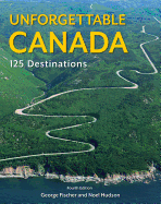 Unforgettable Canada: 125 Destinations