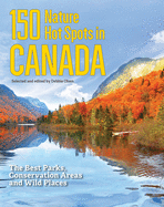 150 Nature Hot Spots in Canada: The Best Parks,