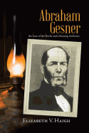 Abraham Gesner: the Lure of the Rocks and a Burning Ambition