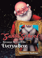 Santa School: Because Santa Can't Be Everywhere