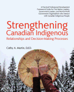 Strengthening Canadian Indigenous: Relationships and Decision-Making Processes