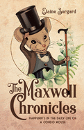 The Maxwell Chronicles: Happenin's in the Daily Life of a Condo Mouse