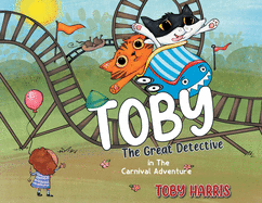 Toby The Great Detective: in The Carnival Adventure