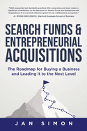 Search Funds & Entrepreneurial Acquisitions: The Roadmap for Buying a Business and Leading it to the Next Level