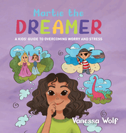 Martie The Dreamer: A Kids' Guide to Overcoming Worry and Stress