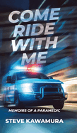 Come Ride With Me: Memoirs of a Paramedic